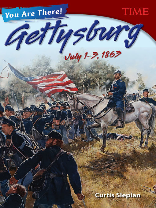 Title details for You Are There! Gettysburg, July 1–3, 1863 by Curtis Slepian - Available